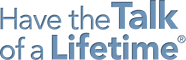 Have the Talk of a Lifetime Logo