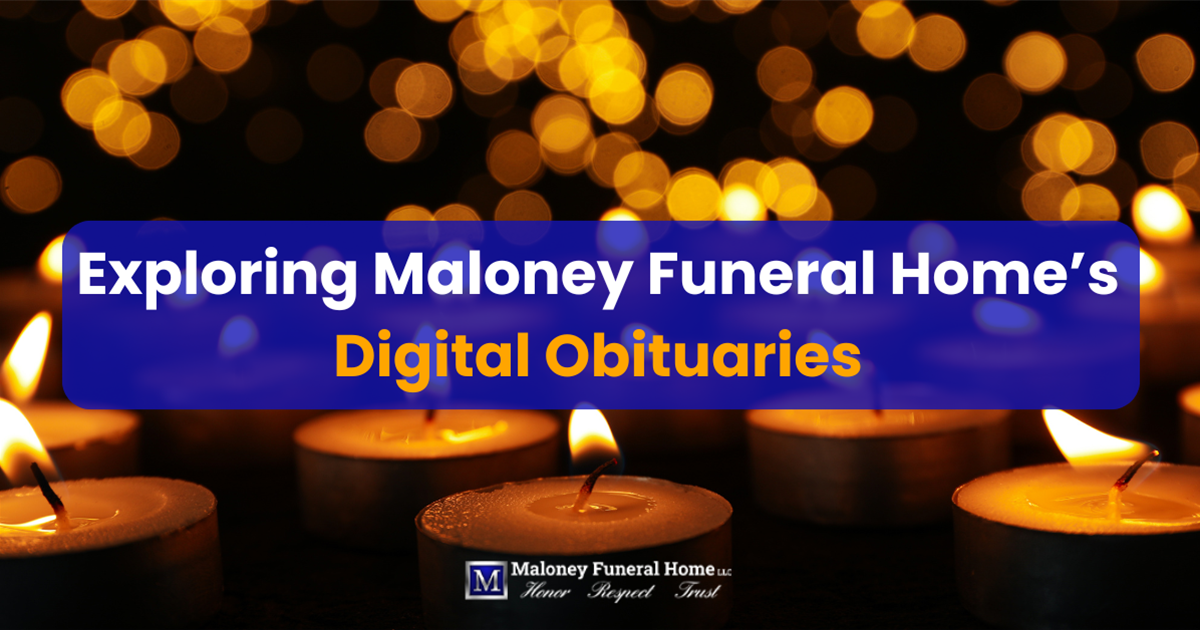 Exploring Maloney Funeral Home’s Digital Obituaries