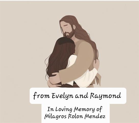 A touching tribute from Evelyn and Raymond honoring Milagros Rolon Mendez's memory.